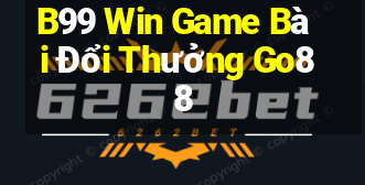 B99 Win Game Bài Đổi Thưởng Go88