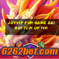 Joyvip Fun Game Bài Rút Tiền Uy Tín