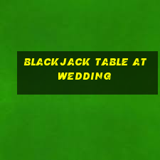 blackjack table at wedding