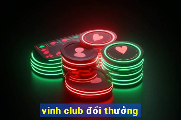 vinh club đổi thưởng