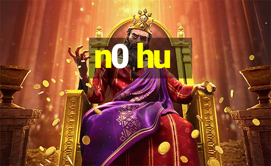 n0 hu