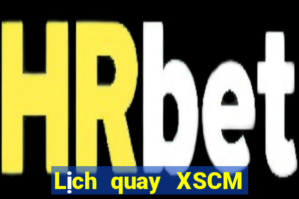 Lịch quay XSCM ngày 12