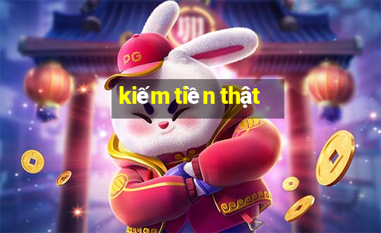 kiếm tiền thật