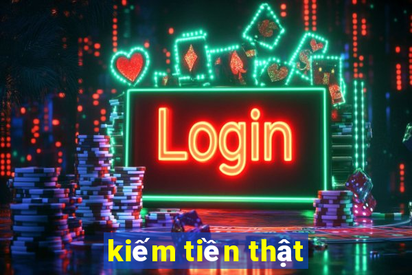 kiếm tiền thật