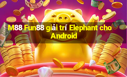 M88 Fun88 giải trí Elephant cho Android