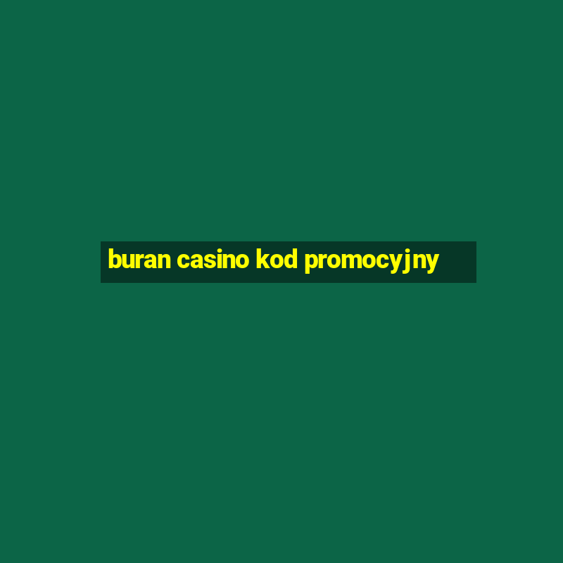 buran casino kod promocyjny