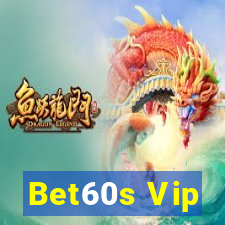 Bet60s Vip