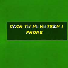 cách tải nổ hũ trên iphone