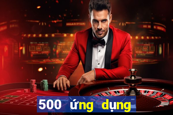 500 ứng dụng đầy màu sắc