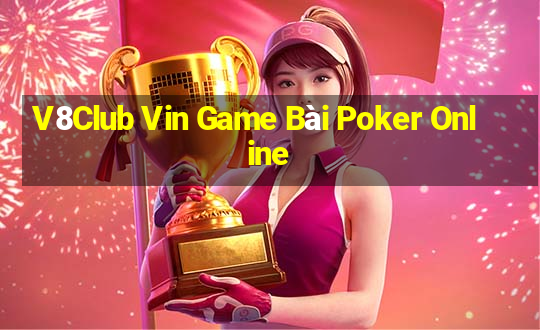 V8Club Vin Game Bài Poker Online