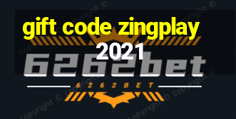 gift code zingplay 2021