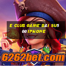 E Club Game Bài Su500 Iphone