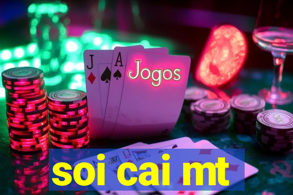 soi cai mt