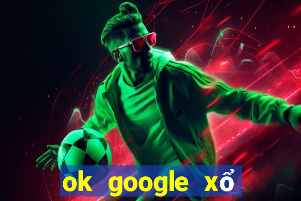 ok google xổ số tiền giang