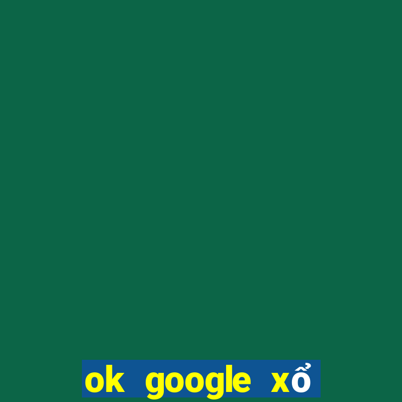 ok google xổ số tiền giang