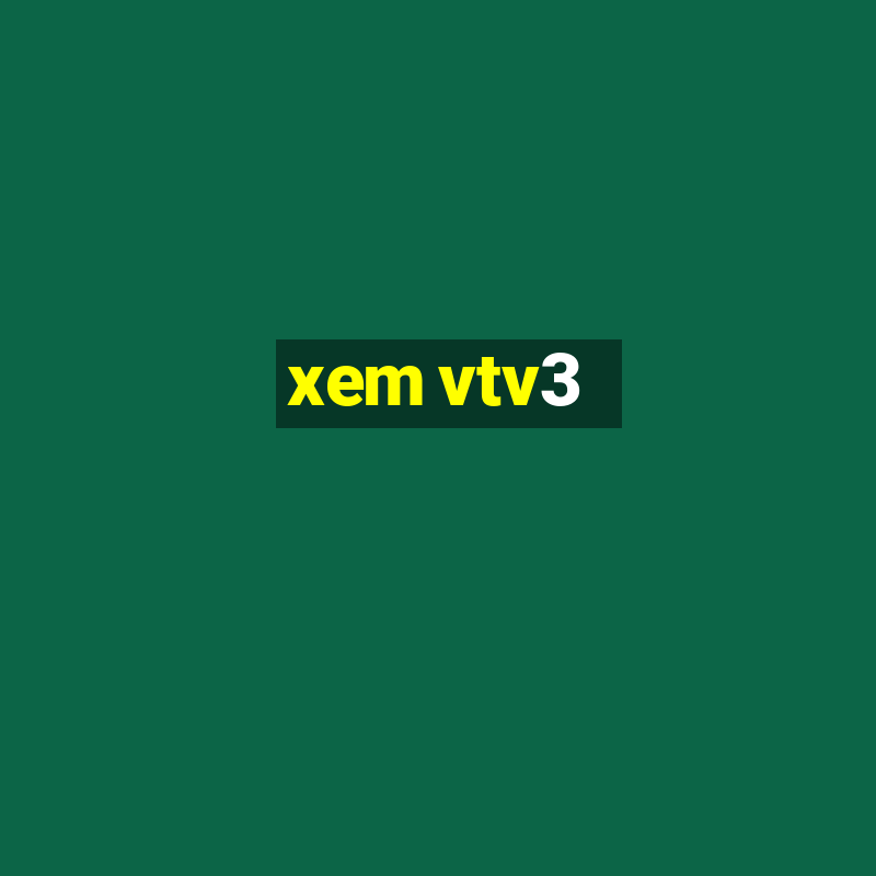 xem vtv3