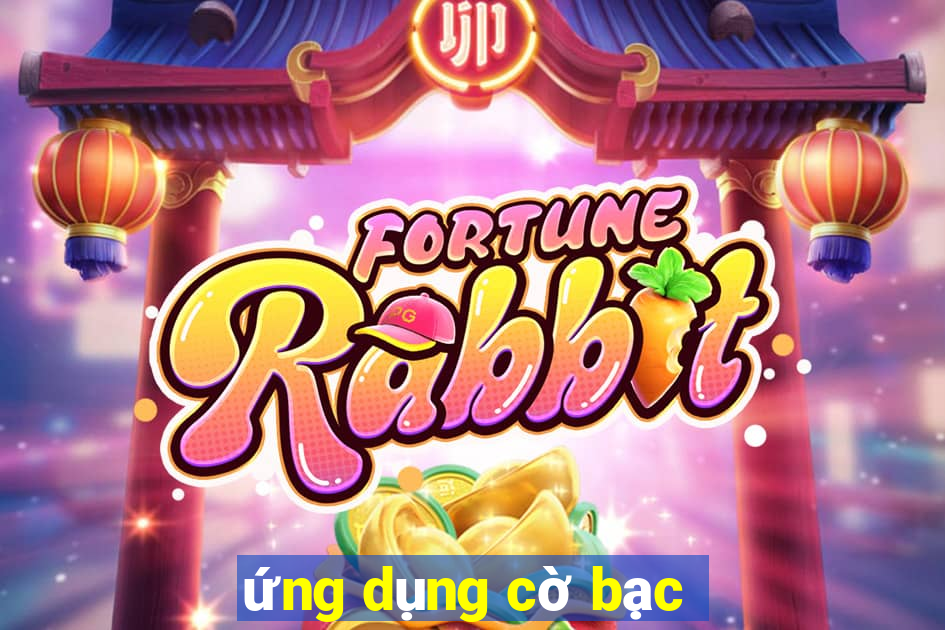 ứng dụng cờ bạc