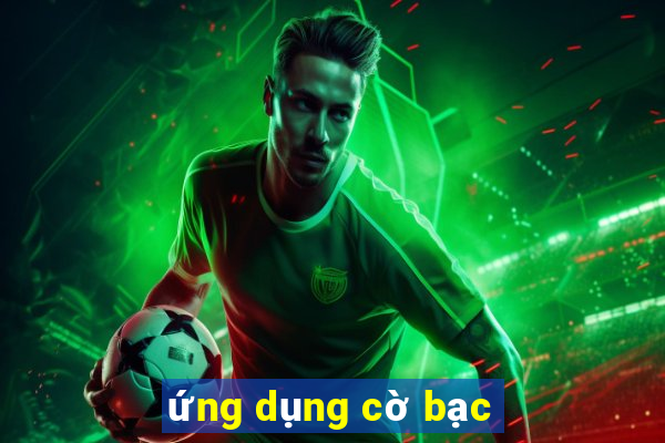 ứng dụng cờ bạc