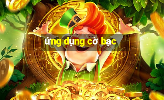 ứng dụng cờ bạc