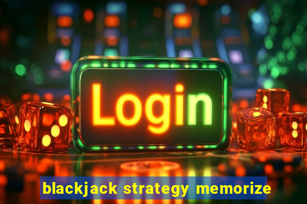 blackjack strategy memorize