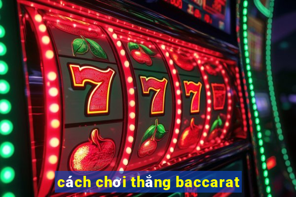 cách chơi thắng baccarat