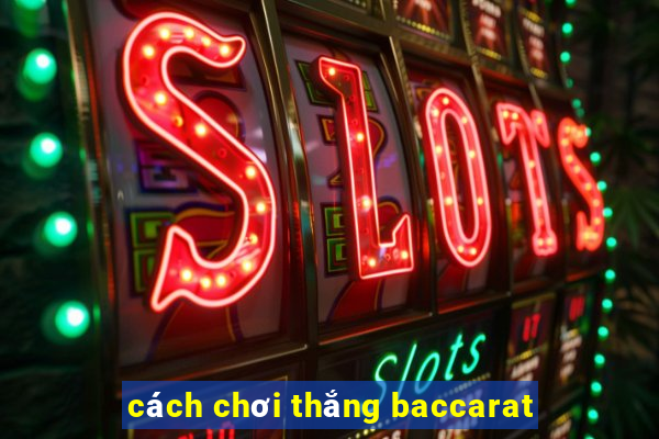 cách chơi thắng baccarat