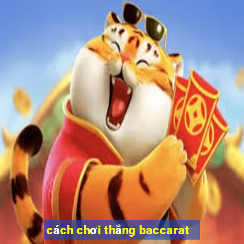 cách chơi thắng baccarat