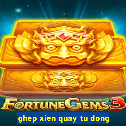 ghep xien quay tu dong