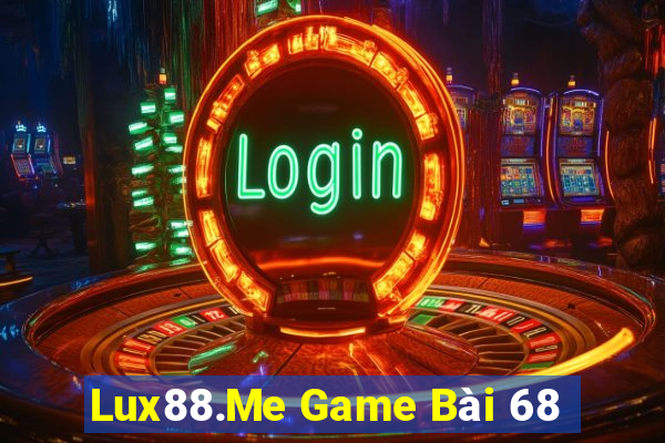 Lux88.Me Game Bài 68