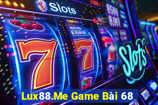 Lux88.Me Game Bài 68