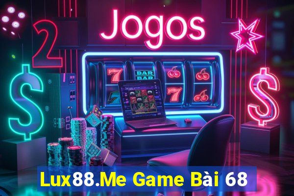 Lux88.Me Game Bài 68