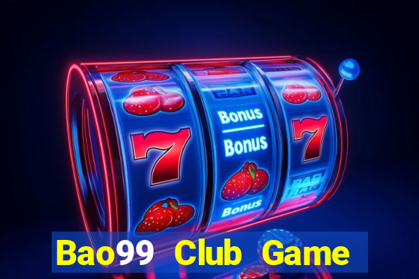 Bao99 Club Game Bài Giải Trí