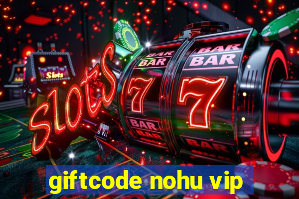 giftcode nohu vip