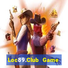 Loc89.Club Game Bài Mới