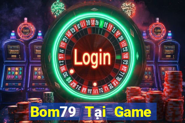 Bom79 Tại Game Bài B52 Đổi Thưởng