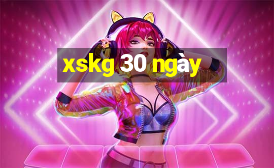 xskg 30 ngày