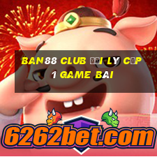 Ban88 Club Đại Lý Cấp 1 Game Bài