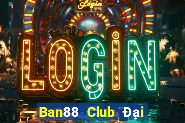 Ban88 Club Đại Lý Cấp 1 Game Bài