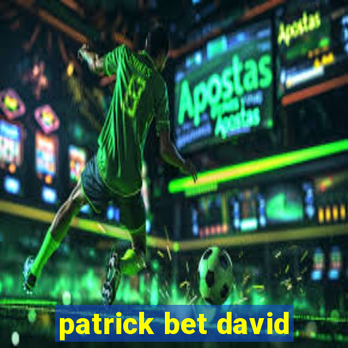 patrick bet david