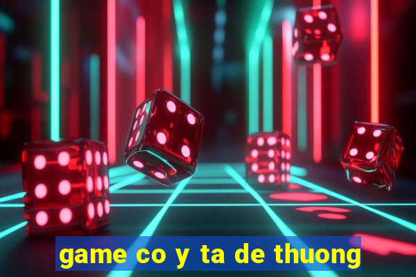 game co y ta de thuong