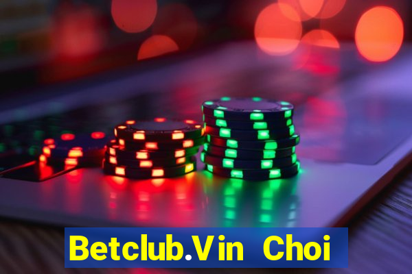 Betclub.Vin Choi Game Bài