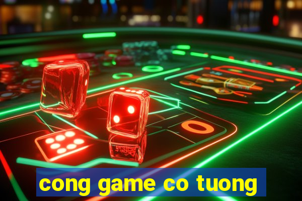 cong game co tuong