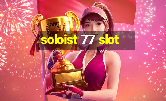 soloist 77 slot