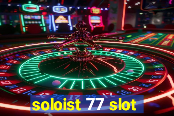 soloist 77 slot