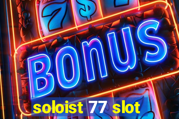 soloist 77 slot