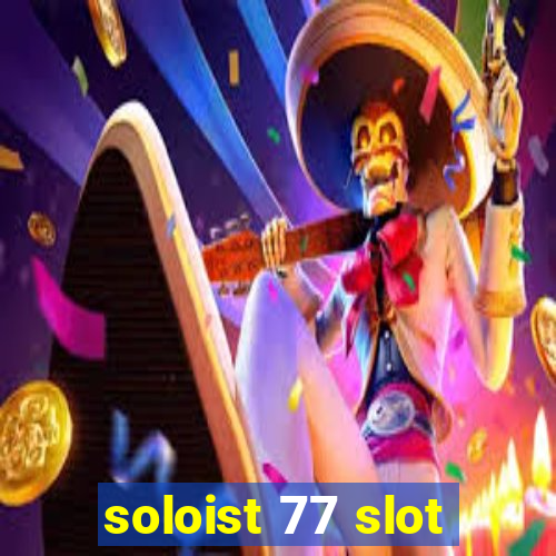 soloist 77 slot