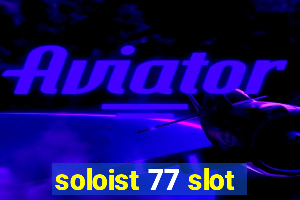 soloist 77 slot