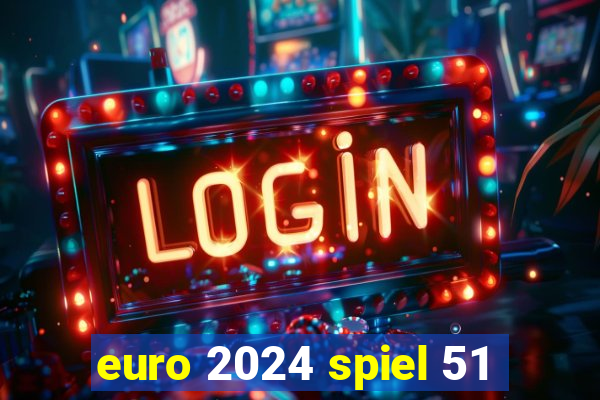 euro 2024 spiel 51