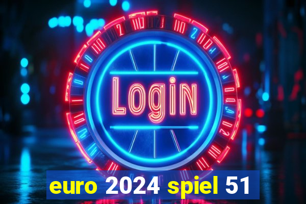 euro 2024 spiel 51