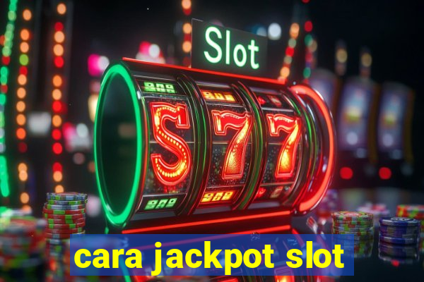 cara jackpot slot